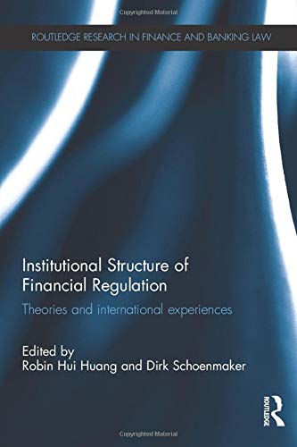 Institutional Structure of Financial Regulation: Theories and International Experiences