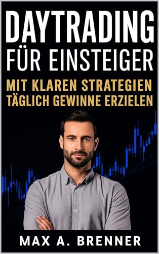 Daytrading für Einsteiger: Mit klaren Strategien täglich Gewinne erzielen (Masterclass Finanzen & Business: Praxis-Blueprints für 2026 2)