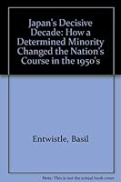 Japan's decisive decade: How a determined minority changed the nation's course in the 1950s 0901269867 Book Cover