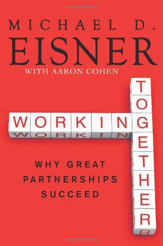 Working Together: Why Great Partnerships Succeed Working Together: Why Great Partnerships Succeed