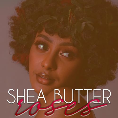 Shea Butter Roses by Kaitlan Farrior episode artwork