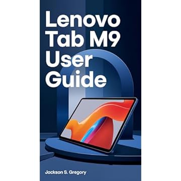 LENOVO TAB M9 USER GUIDE: The Ultimate Step-by-Step Manual for Setup, Features, and Troubleshooting (Simplified Lenovo User Guides) (English Edition)