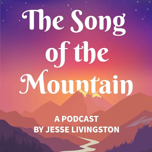 The Song of the Mountain Podcast Por Jesse Livingston arte de portada
