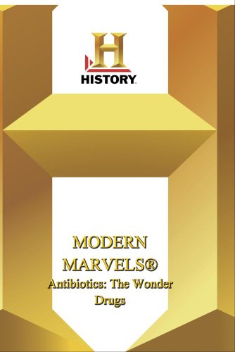 History - Modern Marvels Antibiotics: The Wonder Drugs