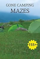 GONE CAMPING PUZZLE MAZES: FRESH MOUNTAIN AIR EDITION 174 PAGES 1958246417 Book Cover