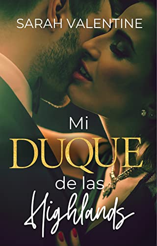 Mi duque de las Highlands: Una romántica historia de amor en las Highlands escocesas (Duques escoceses)