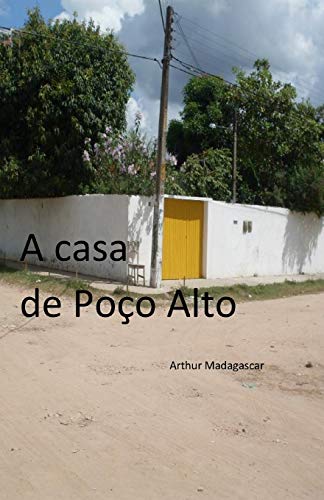 A CASA DE POÇO ALTO (Portuguese Edition)