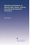 Electrical installations of electric light, power, traction and industrial electrical machinery