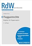 Fluggastrechte: Ratgeber für Flugpassagiere (Das Recht der Wirtschaft)