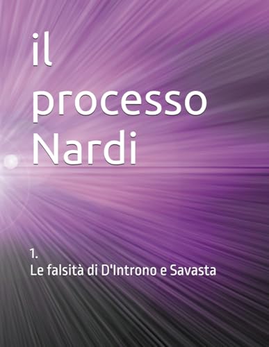 il processo Nardi: Le falsita di D'Introno e Savasta