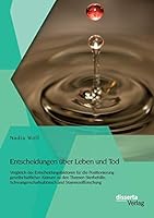 Entscheidungen Uber Leben Und Tod: Vergleich Der Entscheidungsfaktoren Fur Die Positionierung Gesellschaftlicher Akteure Zu Den Themen Sterbehilfe 3954258161 Book Cover