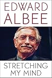 Stretching My Mind: The Collected Essays of Edward Albee