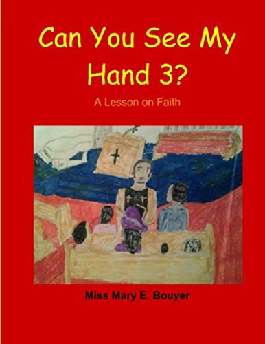 Can You See My Hand 3?: A Lesson on Faith (Volume 3)