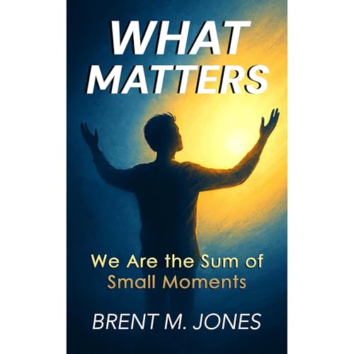 What Matters Audiolibro Por Brent M. Jones arte de portada