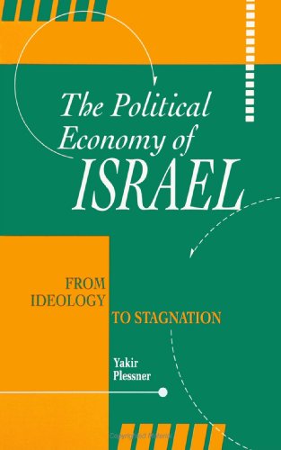 The Political Economy of Israel: From Ideology to Stagnation (SUNY series in Israeli Studies)
