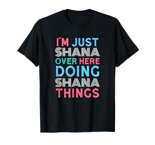 Photo de Je suis Juste Shana, Ici, Je Fais Shana Things Name T-Shirt