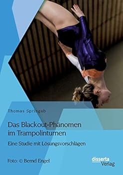 Paperback Das Blackout-Phänomen im Trampolinturnen: Eine Studie mit Lösungsvorschlägen [German] Book