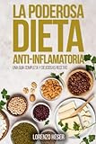 La Poderosa Dieta Anti-Inflamatoria: Una Guía Completa Y Deliciosas Recetas