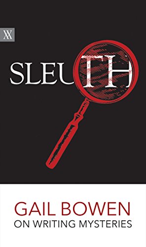 Sleuth: Gail Bowen on Writing Mysteries (Writers on Writing, 1)