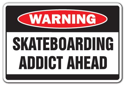 Skateboarding Addict Warning Sign | Indoor/Outdoor | Funny Home Décor for Garages, Living Rooms, Bedroom, Offices | SignMission Skater Gift Skateboard Skating Skates Funny Sign Wall Plaque Decoration