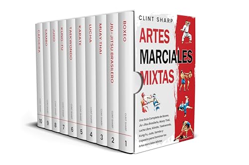 Artes Marciales Mixtas: Una guía completa de boxeo, jiu-jitsu brasileño, muay thai, lucha libre, kárate, taekwondo, kung fu, judo, sambo y capoeira para dominar las artes marciales mixtas