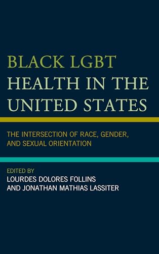 Black LGBT Health in the United States: The Intersection of Race, Gender, and Sexual Orientation