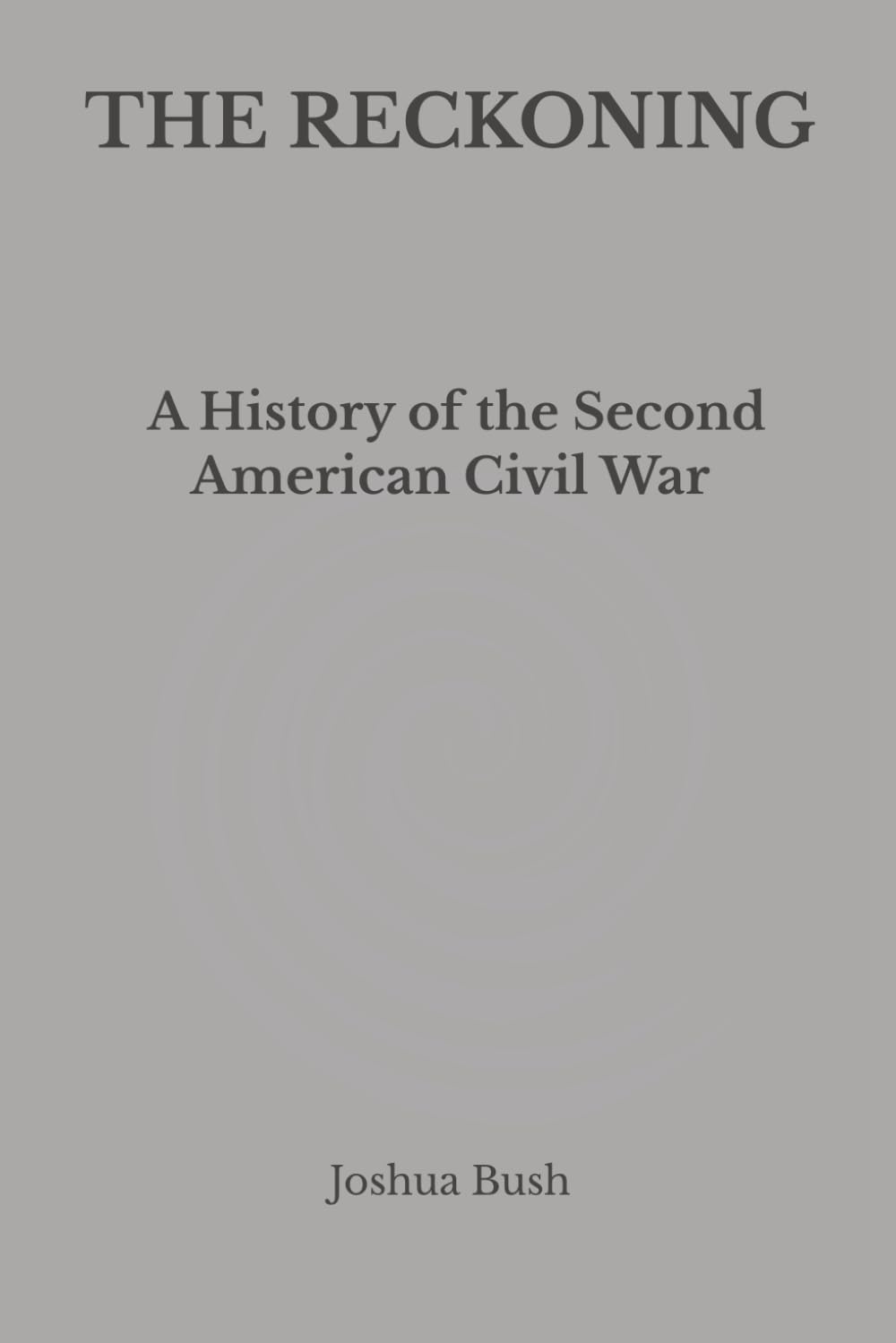 THE RECKONING: A History of the Second American Civil War