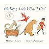 Oh Dear, Look What I Got!: A new instant rhyming classic from Michael Rosen and Helen Oxenbury, creators of the multi-million-copy-selling family favourite WE'RE GOING ON A BEAR HUNT