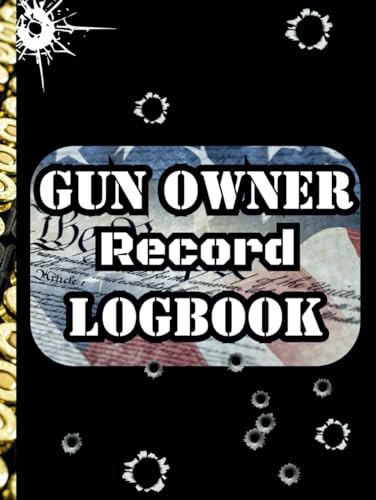 Gun Owner Logbook: Record Keeping for Firearm Collectors Track Acquistions and Disposition Alterations Repairs Insurance Photo