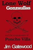 Lone Wolf Gonzaullas and the Assassination of Poncho Villa 0982175345 Book Cover