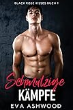 Schmutzige Kämpfe (Black Rose Kisses 1)