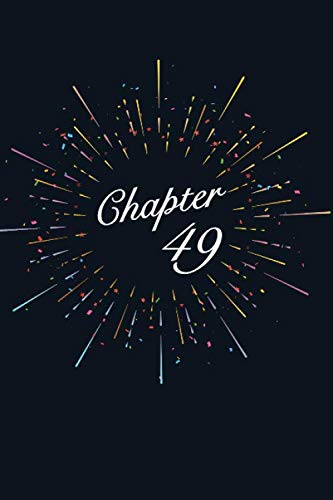 Chapter 49: Beautiful lined notebook, journal, diary, Birthday notebook, Amazing Birthday gift for women, men, dad, mom, Friend, Coworker. 49th