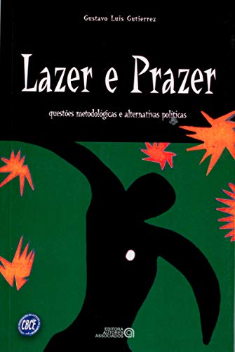 Lazer e Prazer: Questões Metodológicas e Alternativas Políticas