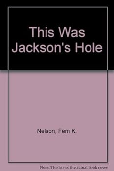 Hardcover This Was Jackson's Hole Book