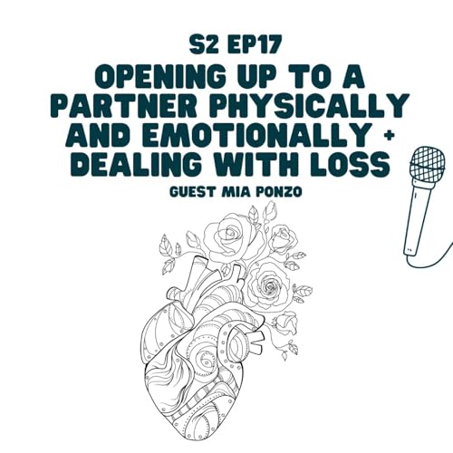 S2 EP 17: Opening up to a partner physically and emotionally + dealing with loss with Mia Ponzo copertina