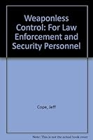 Weaponless Control: For Law Enforcement and Security Personnel 039803902X Book Cover