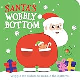 Santa's Wobbly Bottom: (An Interactive Slider Book Full of Jingles, Dancing Wiggles, and Giggles - A Perfect Christmas Stocking Stuffer for Babies and Toddlers)