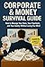 Corporate & Money Survival Guide: How to Manage Your Boss, Your Paycheck, and Your Sanity (Without Losing Your Mind