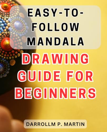 Easy-to-Follow Mandala Drawing Guide for Beginners: Step-by-Step Mandala Art Techniques: