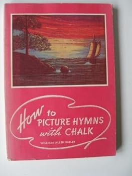 Paperback HOW TO PICTURE HYMNS WITH CHALK Twenty-five Illustrated Hymns and Poems Used by the Author in His Years of Work in Churches... Book