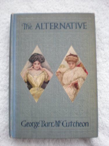 The alternative, by George Barr McCutcheon; wit... B000RYBDF0 Book Cover