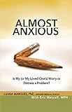 Almost Anxious: Is My (or My Loved One's) Worry or Distress a Problem? (The Almost Effect)