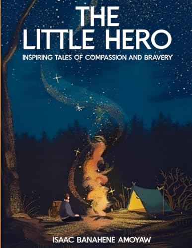The Little Hero: Inspiring Tales of Compassion and Bravery
