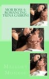 MOB BOSS 4: ROMANCING TRINA GABRINI (The Mob Boss Series)