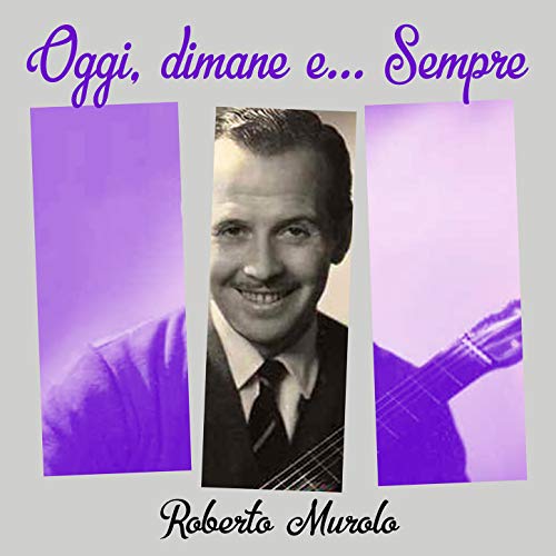 Oggi, dimane e. Sempre di Roberto