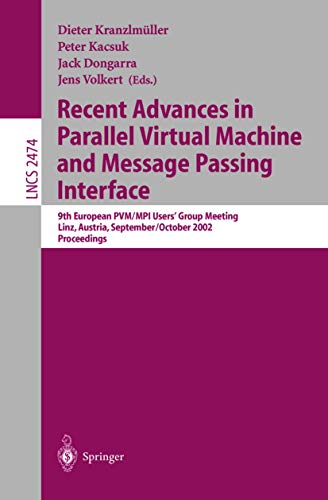 Recent Advances in Parallel Virtual Machine and Message Passing Interface: 9th European Pvm/Mpi Users' Group Meeting, Linz, Austria, September ... 2474 (Lecture Notes in Computer Science) view 2
