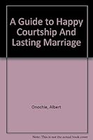 A Guide to Happy Courtship And Lasting Marriage 0805996699 Book Cover
