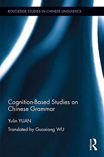 Cognition-Based Studies on Chinese Grammar (Routledge Studies in Chinese Linguistics)