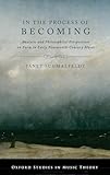 In the Process of Becoming: Analytic and Philosophical Perspectives on Form in Early Nineteenth-Century Music (Oxford Studies in Music Theory)