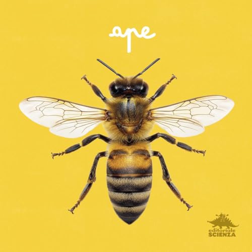 Ape. Primi libri fotografici per osservare la natura da vicino! Ediz. a colori